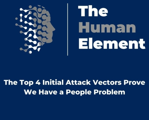 The Top 4 Initial Attack Vectors Prove We Have a People Problem